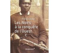 Les Noirs A La Conquete De L'Ouest - François Duban - Vendemiaire - broché - Essai