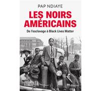 Les noirs américains De l'esclavage à black lives matter - Pap Ndiaye - Tallandier - broché - Essai