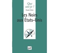 Les Noirs aux État-Unis - Claude Fohlen - Que Sais-Je - Poche - Etude