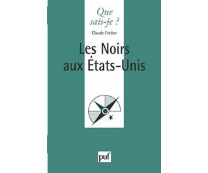 Les Noirs aux État-Unis - Claude Fohlen - Que Sais-Je - Poche - Etude