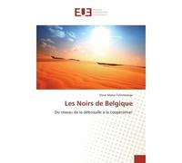 Les Noirs de Belgique Du réseau de la débrouille à la coopérative! - Oscar Mpoyi Tchimwanga - Universitaires Europeennes - broché - Essai