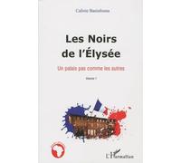 Les Noirs De L'elysée - Tome1, Un Palais Pas Comme Les Autres
