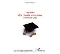 Les Noirs et la réussite universitaire aux Etats-Unis - Christine Duale - L'harmattan - broché - Etude