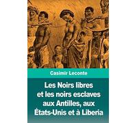Les Noirs libres et les noirs esclaves aux Antilles, aux États-Unis et à Liberia