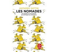 Les Nomades - Ces Peuples En Mouvement Qui Ont Forgé Nos Civilisations