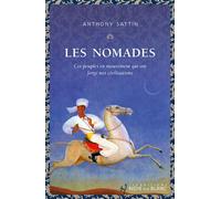 Les Nomades Ces peuples en mouvement qui ont forgé nos civilisations - Anthony Sattin - Noir Sur Blanc - broché - Essai