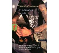 Les nomades du vide: Des jeunes en errance, de squats en festivals, de gares en lieux d'accueil