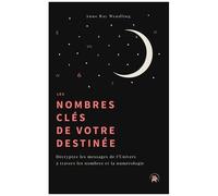 Les Nombres Clés De Votre Destinée - Comme Au Premier Matin Du Monde