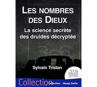 Les nombres des Dieux - La science secrète des druides décryptée