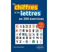 Les Nombres Et Les Lettres En 200 Exercices - Remise À Niveau En Français