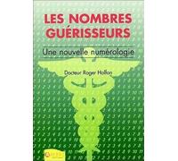 Les nombres guérisseurs - Une nouvelle numérologie