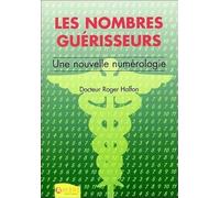 Les nombres guérisseurs - Une nouvelle numérologie
