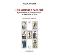Les nombres parlent: Symbolisme des 22 premiers nombres et des arcanes du tarot