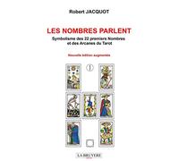 Les nombres parlent: Symbolisme des 22 premiers nombres et des arcanes du tarot