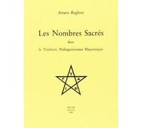 Les nombres sacrés dans la tradition pythagoricienne maçonnique Arturo Reghini (Auteur)