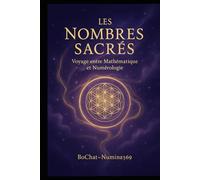 Les Nombres Sacrés : Voyage entre Mathématiques et Numérologie