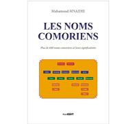 Les noms comoriens Plus de 600 noms comoriens et leurs significations - Mahamoud M'Saidie - Komedit - broché - Guide