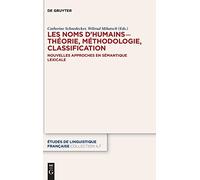 Les Noms D’humains - Théorie, Méthodologie, Classification: Nouvelles Approches En Sémantique Lexicale