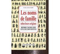 Les noms de famille selon leur origines Histoire et signification de plus de 2500 patronymes