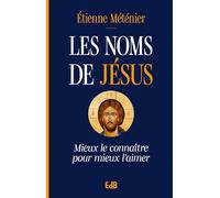 Les noms de Jésus - Mieux le connaître pour mieux l'aimer