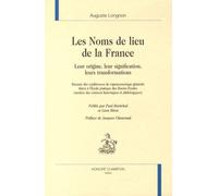 Les Noms De Lieu De La France - Leur Origine, Leur Signification, Leurs Transformations