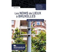 Les noms de lieux à Bruxelles Enjeux passés et présents - Iadine Degryse - Universite De Bruxelles Eds - broché - Essai