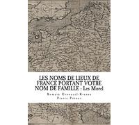 LES NOMS DE LIEUX DE FRANCE PORTANT VOTRE NOM DE FAMILLE : Les Morel