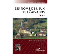 François de Beaurepaire – Les noms de lieux du Calvados – Essai – Broché – L'Harmattan