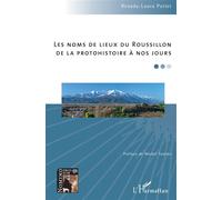 Les noms de lieux du Roussillon De la protohistoire à nos jours - Renada Laura Portet - L'harmattan - broché - Essai