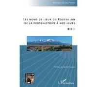 Les noms de lieux du Roussillon De la protohistoire à nos jours - Renada Laura Portet - L'harmattan - broché - Essai