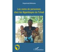 Dingamtoudji Maikoubou – Les noms de personnes chez les Ngambayes du Tchad – Essai – Broché