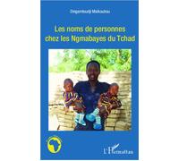 Les noms de personnes chez les Ngambayes du Tchad - Dingamtoudji Maikoubou - L'harmattan - broché - Essai