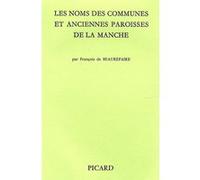 Les Noms des communes et anciennes paroisses de la Manche. François De Beaurepaire (Auteur)