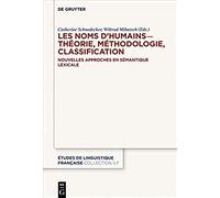 Les Noms D'humains ? Théorie, Méthodologie, Classification: Nouvelles Approches En Sémantique Lexicale (Études De Linguistique Française)