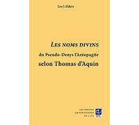 Les Noms Divins Du Pseudo-Denys L'aréopagite Selon Thomas D'aquin