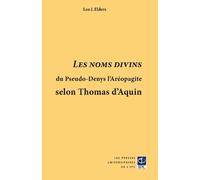 Les Noms Divins Du Pseudo-Denys L'aréopagite Selon Thomas D'aquin