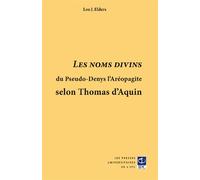 "Les noms divins" du Pseudo-Denys l'Aréopagite selon Thomas d'Aquin - Léo J. Elders - Pu.de L'ipc - broché - Etude
