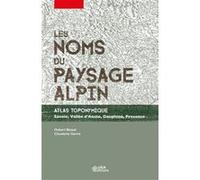 Les noms du paysage alpin. Atlas toponymique Hubert Bessat (Auteur), Claudette Germi (Auteur)