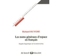 Les Noms Généraux D'espace En Français - Enquête Linguistique Sur La Notion De Lieu