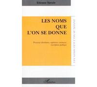 Les noms que l'on se donne Processus identitaire, expérience commune, inscription publique - Etienne Savoie - L'harmattan - broché - Etude