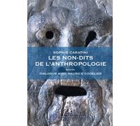 Les Non-Dits De L'anthropologie - Suivi De Dialogue Avec Maurice Godelier