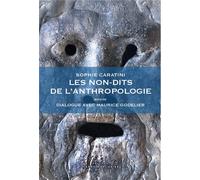 Les Non-dits de l'anthropologie Suivi de Dialogue avec Maurice Godelier - Sophie Caratini - Marchaisse Thierry - broché - Essai