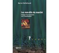 Les non-dits du marché Dialogue d'un économiste avec la psychanalyse - Hervé Defalvard - Eres - broché - Essai