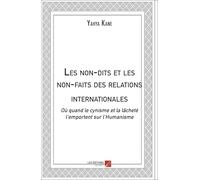 Les non-dits et les non-faits des relations internationales: Où quand le cynisme et la lâcheté l’emportent sur l’Humanisme