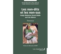 Les non dits et les non sus Hadja Rabiatou Serah Diallo sort du silence Témoignage - Témoignage - Elhadj Mamadou Aliou Diallo - Les Impliqués - broché - Témoignage