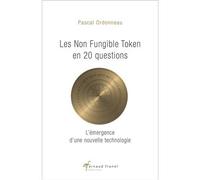Les Non Fungible tokens en 20 questions L’émergence d’une nouvelle technologie - Pascal Ordonneau - Arnaud Franel Eds - broché - Etude