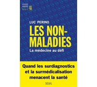 Les Non-Maladies La médecine au défi - Luc Perino - Seuil - broché - Essai