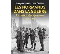 Les Normands Dans La Guerre - Le Temps Des Épreuves 1939-1945