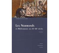 Les Normands En Méditerranée Aux Xie-Xiie Siècles - Colloque De Cerisy-La-Salle (24-27 Septembre 1992)