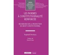 Les normes à constitutionnalité renforcée Raphaël Déchaux (Auteur)